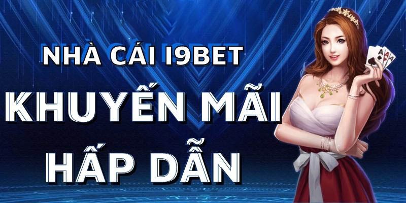 Đăng ký i9bet để nhận những ưu đãi, khuyến mãi đặc biệt