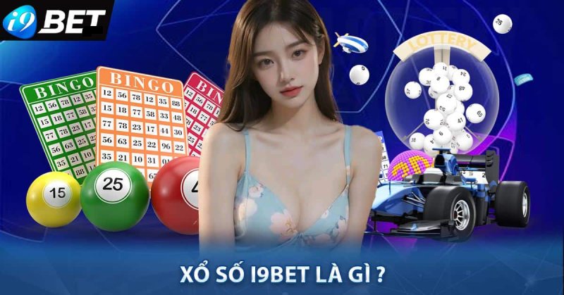 Xổ số i9bet có gì đặc biệt